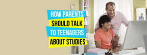 how-parents-should-talk-to-teenagers-about-studies--